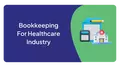 Bookkeeping For Healthcare Industry | IBN technologies