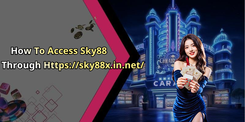 How To Access Sky88 Through Https://sky88x.in.net/