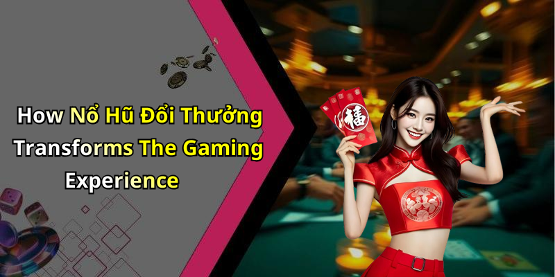 How N&aacute;&raquo; H&Aring;&copy; &Auml;&aacute;&raquo;i Th&AElig;&deg;&aacute;&raquo;ng Transforms The Gaming Experience